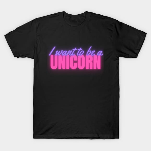 I Want To Be A Unicorn Neon T-Shirt by April Twenty Fourth